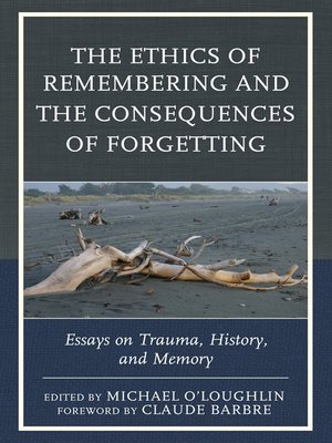 cover image of The Ethics of Remembering and the Consequences of Forgetting